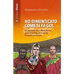 Ho Dimenticato Come Si Fa Gol. Gli Attaccanti Che A Roma Hanno Perso Il Feeling Con Il Campo E La Porta Avversaria Ho Dimenticato Come Si Fa Gol. Gli Attaccanti Che A Roma Hanno Perso Il Feeling Con Il Campo E La Porta Avversaria