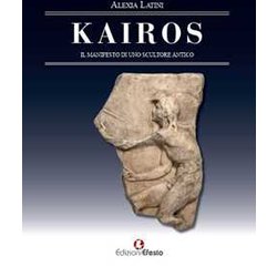 Kairos. Il Manifesto Di Uno Scultore Antico Kairos. Il Manifesto Di Uno Scultore Antico