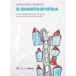 Il Quanto Di Sfida. La Nascita Della Old Quantum Theory Da Kirchhoff A Planck (1859-1900)