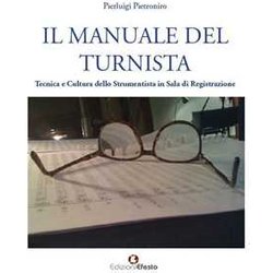 Il Manuale Del Turnista. Tecnica E Cultura Dello Strumentista In Sala Di Registrazione Il Manuale Del Turnista. Tecnica E Cultura Dello Strumentista In Sala Di Registrazione