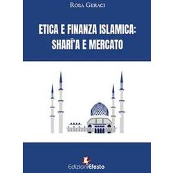Etica E Finanza Islamica. Sharī’A E Mercato Etica E Finanza Islamica. Sharī’A E Mercato