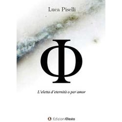 Phi. L’Eletta D’Eternità O Per Amor Phi. L’Eletta D’Eternità O Per Amor