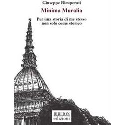 Minima Muralia. Per Una Storia Di Me Stesso Non Solo Come Storico Minima Muralia. Per Una Storia Di Me Stesso Non Solo Come Storico