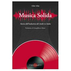Musica Solida. Storia Dell'industria Del Vinile In Italia Musica Solida. Storia Dell'industria Del Vinile In Italia