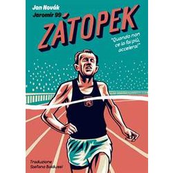 Zatopek. Quando Non Ce La Fai Più, Accelera! Zatopek. Quando Non Ce La Fai Più, Accelera!
