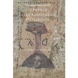 Il Popolo Delle Montagne Splendenti. L'amore, La Famiglia Il Popolo Delle Montagne Splendenti. L'amore, La Famiglia