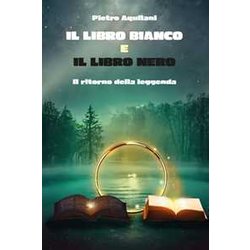 Il Libro Bianco E Il Libro Nero. Il Ritorno Della Leggenda