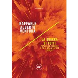 La Guerra Di Tutti. Populismo, Terrore E Crisi Della Società Liberale La Guerra Di Tutti. Populismo, Terrore E Crisi Della Società Liberale