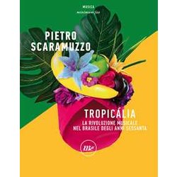 TropicáLia. La Rivoluzione Musicale Nel Brasile Degli Anni Sessanta TropicáLia. La Rivoluzione Musicale Nel Brasile Degli Anni Sessanta