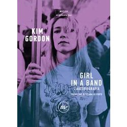 Girl In A Band. L'autobiografia Girl In A Band. L'autobiografia