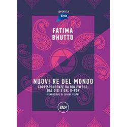 Nuovi Re Del Mondo. Corrispondenze Da Bollywood, Dal Dizi E Dal K-Pop Nuovi Re Del Mondo. Corrispondenze Da Bollywood, Dal Dizi E Dal K-Pop