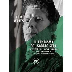 Il Fantasma Del Sabato Sera. Interviste Sulla Vita E La Musica. Nuova Ediz. Il Fantasma Del Sabato Sera. Interviste Sulla Vita E La Musica. Nuova Ediz.