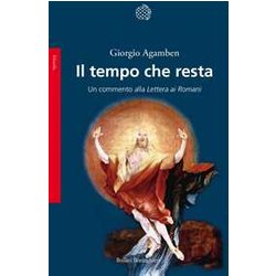 Il Tempo Che Resta. Un Commento Alla «Lettera Ai Romani» Il Tempo Che Resta. Un Commento Alla «Lettera Ai Romani»