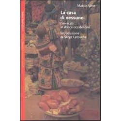 La Casa Di Nessuno. I Mercati In Africa Occidentale
