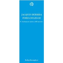 Forza Di Legge. Il «Fondamento Mistico Dell'autorità » Forza Di Legge. Il «Fondamento Mistico Dell'autorità »