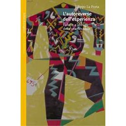 L'autoreverse Dell'esperienza. Euforie E Abbagli Della Vita Flessibile