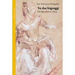 Tra Due Linguaggi. Arti Figurative E Critica Tra Due Linguaggi. Arti Figurative E Critica