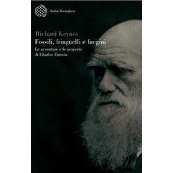 Fossili, Fringuelli E Fuegini. Le Avventure E Le Scoperte Di Charles Darwin Fossili, Fringuelli E Fuegini. Le Avventure E Le Scoperte Di Charles Darwin