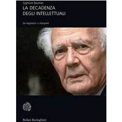 La Decadenza Degli Intellettuali. Da Legislatori A Interpreti La Decadenza Degli Intellettuali. Da Legislatori A Interpreti