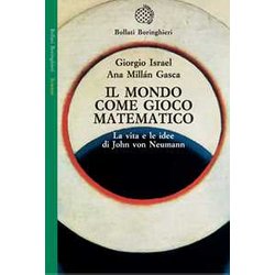 Il Mondo Come Gioco Matematico. La Vita E Le Idee Di John Von Neumann
