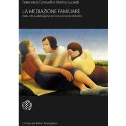 La Mediazione Familiare. Dalla Rottura Del Legame Al Riconoscimento Dell'altro La Mediazione Familiare. Dalla Rottura Del Legame Al Riconoscimento Dell'altro