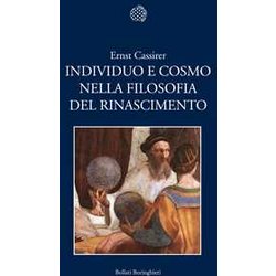 Individuo E Cosmo Nella Filosofia Del Rinascimento. Ediz. Integrale Individuo E Cosmo Nella Filosofia Del Rinascimento. Ediz. Integrale