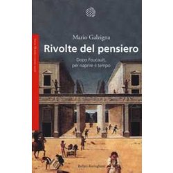 Rivolte Del Pensiero. Dopo Foucault, Per Riaprire Il Tempo Rivolte Del Pensiero. Dopo Foucault, Per Riaprire Il Tempo