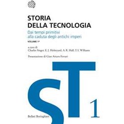 Storia Della Tecnologia. Dai Tempi Primitivi Alla Caduta Degli Antichi Imperi (Vol. 1/1) Storia Della Tecnologia. Dai Tempi Primitivi Alla Caduta Degli Antichi Imperi (Vol. 1/1)