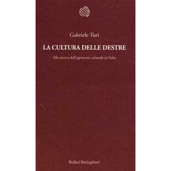 La Cultura Delle Destre. Alla Ricerca Dell'egemonia Culturale In Italia La Cultura Delle Destre. Alla Ricerca Dell'egemonia Culturale In Italia