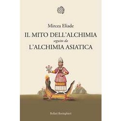 Il Mito Dell'alchimia. Seguito Da «L'alchimia Asiatica» Il Mito Dell'alchimia. Seguito Da «L'alchimia Asiatica»