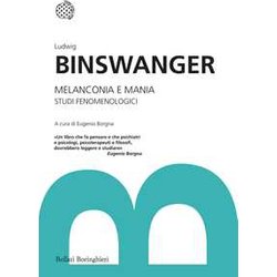 Melanconia E Mania. Studi Fenomenologici Melanconia E Mania. Studi Fenomenologici