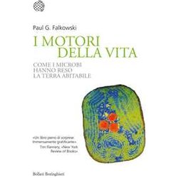 I Motori Della Vita. Come I Microbi Hanno Reso La Terra Abitabile I Motori Della Vita. Come I Microbi Hanno Reso La Terra Abitabile