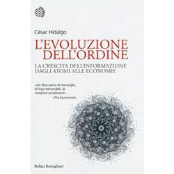 L'evoluzione Dell'ordine. La Crescita Dell'informazione Dagli Atomi Alle Economie L'evoluzione Dell'ordine. La Crescita Dell'informazione Dagli Atomi Alle Economie