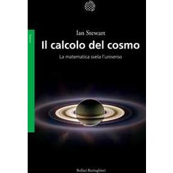 Il Calcolo Del Cosmo. La Matematica Svela L'universo Il Calcolo Del Cosmo. La Matematica Svela L'universo
