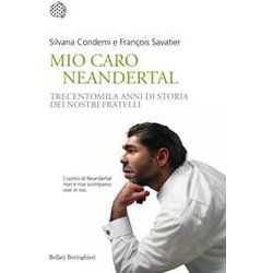 Mio Caro Neanderthal. Trecentomila Anni Di Storia Dei Nostri Fratelli Mio Caro Neanderthal. Trecentomila Anni Di Storia Dei Nostri Fratelli