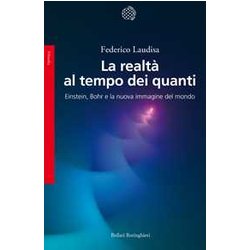 La Realtà Al Tempo Dei Quanti. Einstein, Bohr E La Nuova Immagine Del Mondo La Realtà Al Tempo Dei Quanti. Einstein, Bohr E La Nuova Immagine Del Mondo