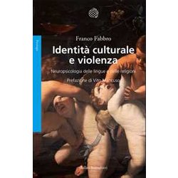 Identità Culturale E Violenza. Neuropsicologia Delle Lingue E Delle Religioni Identità Culturale E Violenza. Neuropsicologia Delle Lingue E Delle Religioni