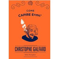 Come Capire E=Mc2 Come Capire E=Mc2