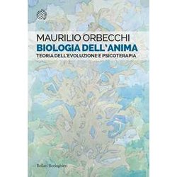 Biologia Dell'anima. Teoria Dell'evoluzione E Psicoterapia