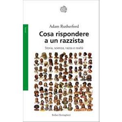 Cosa Rispondere A Un Razzista. Storia, Scienza, Razza E Realtà Cosa Rispondere A Un Razzista. Storia, Scienza, Razza E RealtÃ