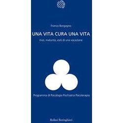 Una Vita Cura Una Vita. Inizi, Maturità , Esiti Di Una Vocazione Una Vita Cura Una Vita. Inizi, Maturità , Esiti Di Una Vocazione