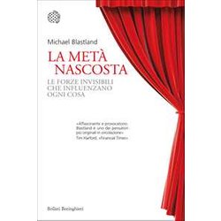 La Metà Nascosta. Le Forze Invisibili Che Influenzano Ogni Cosa La Metà Nascosta. Le Forze Invisibili Che Influenzano Ogni Cosa