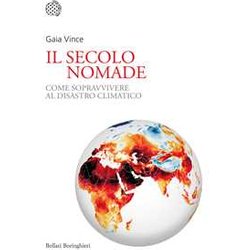 Il Secolo Nomade. Come Sopravvivere Al Disastro Climatico Il Secolo Nomade. Come Sopravvivere Al Disastro Climatico