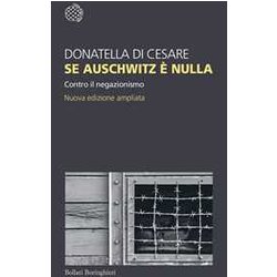 Se Auschwitz è Nulla. Contro Il Negazionismo. Nuova Ediz. Se Auschwitz è Nulla. Contro Il Negazionismo. Nuova Ediz.