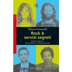 Rock & Servizi Segreti. Musicisti Sotto Tiro: Da Jimi Hendrix A Fabrizio De André. Nuova Ediz. Rock & Servizi Segreti. Musicisti Sotto Tiro: Da Jimi Hendrix A Fabrizio De André. Nuova Ediz.