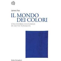 Il Mondo Dei Colori. Una Storia Culturale In Sette Tonalità Il Mondo Dei Colori. Una Storia Culturale In Sette TonalitÃ