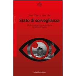 Stato Di Sorveglianza. La Via Cinese Verso Una Nuova Era Del Controllo Sociale Stato Di Sorveglianza. La Via Cinese Verso Una Nuova Era Del Controllo Sociale