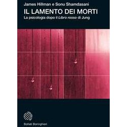 Il Lamento Dei Morti. La Psicologia Dopo «Il Libro Rosso» Di Jung Il Lamento Dei Morti. La Psicologia Dopo «Il Libro Rosso» Di Jung
