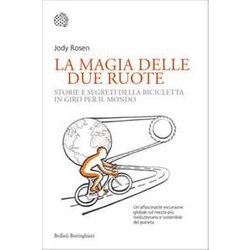 La Magia Delle Due Ruote. Storie E Segreti Della Bicicletta In Giro Per Il Mondo La Magia Delle Due Ruote. Storie E Segreti Della Bicicletta In Giro Per Il Mondo