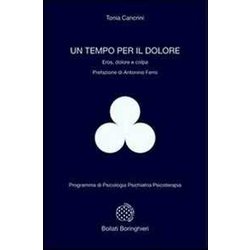 Un Tempo Per Il Dolore. Eros, Dolore E Colpa Un Tempo Per Il Dolore. Eros, Dolore E Colpa